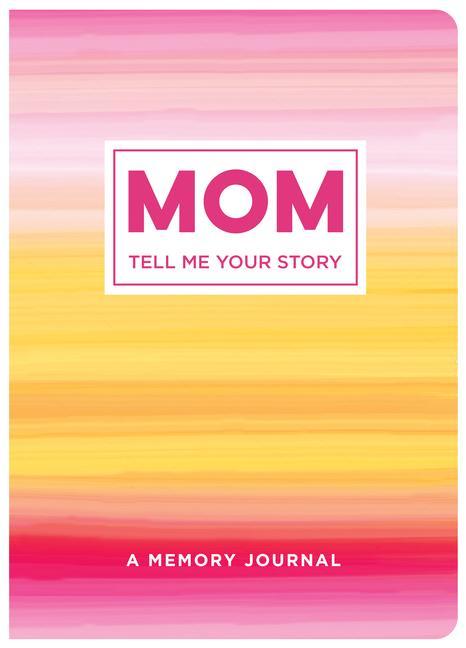 Carte Mom Tell Me Your Story: A Memory Journal Publications International Ltd