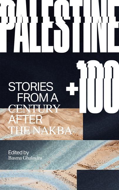 Книга Palestine +100: Stories from a Century After the Nakba 