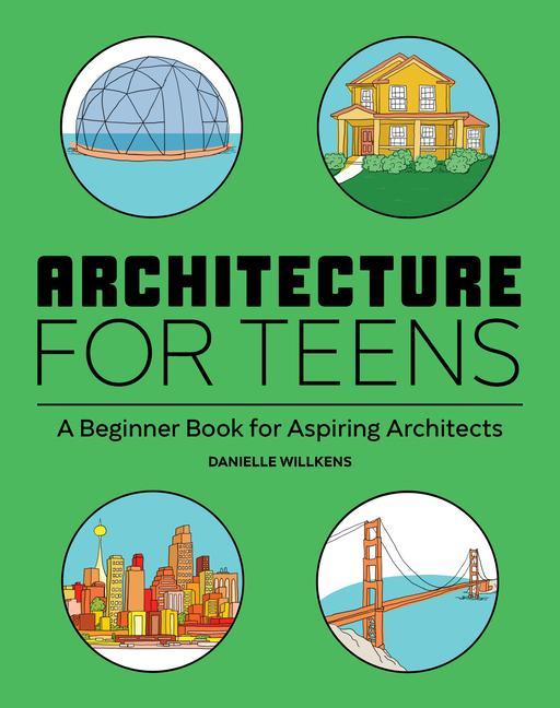 Książka Architecture for Teens: A Beginner's Book for Aspiring Architects 