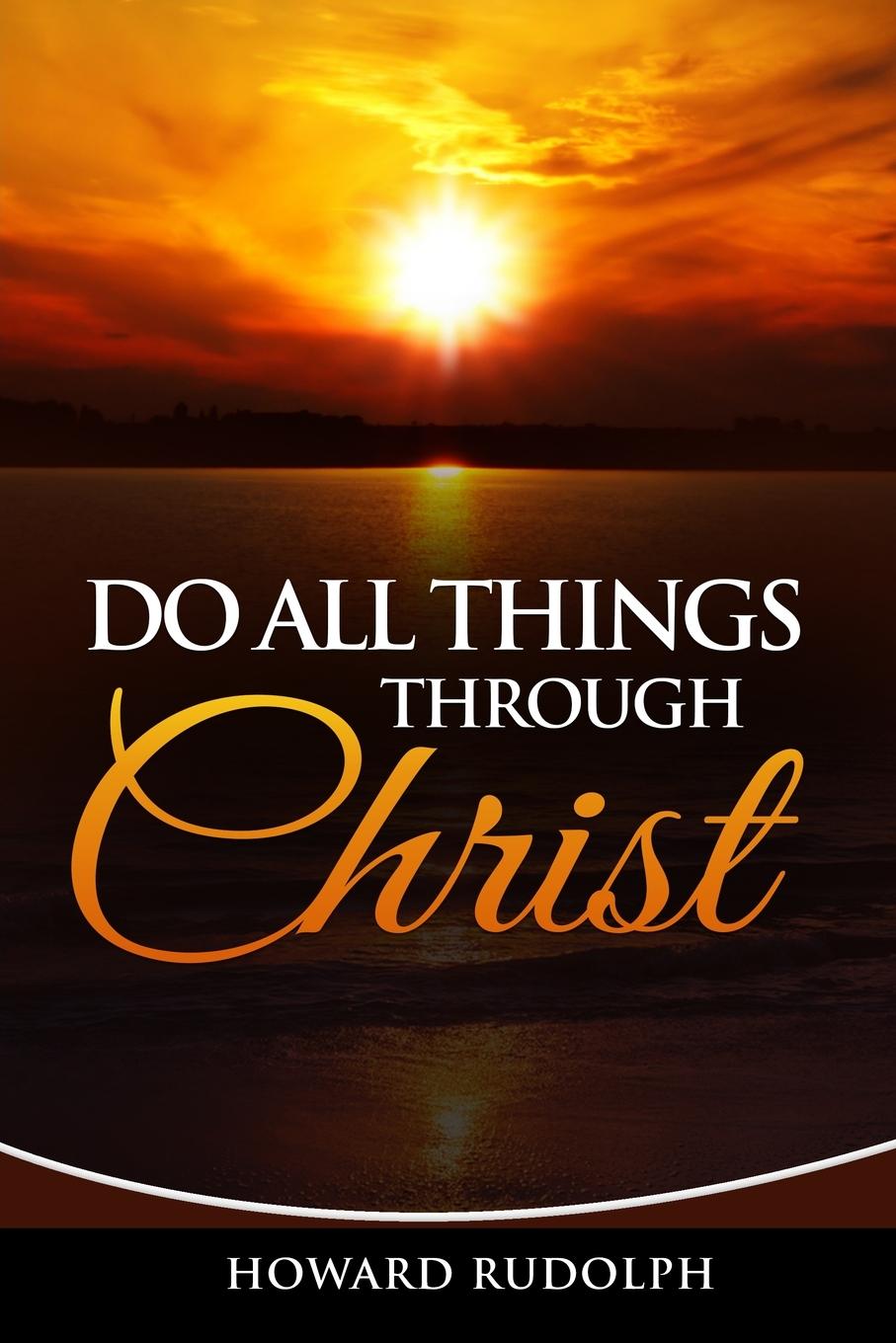 Knjiga Do All Things Through Christ Howard Rudolph