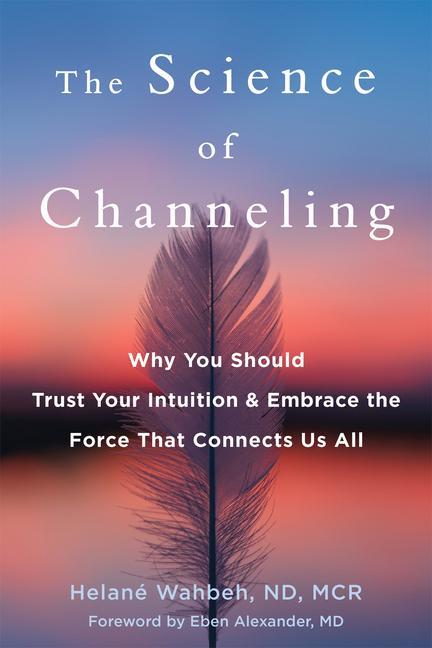Book The Science of Channeling Eben Alexander