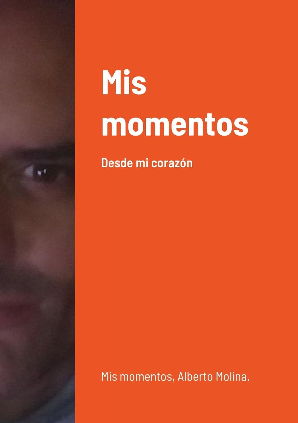 Knjiga Mis momentos Luis Alberto Molina Pérez