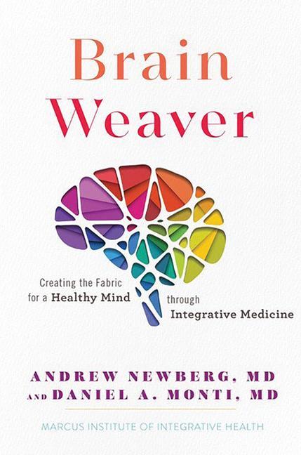 Könyv Brain Weaver: Creating the Fabric for a Healthy Mind Through Integrative Medicine Daniel A. Monti