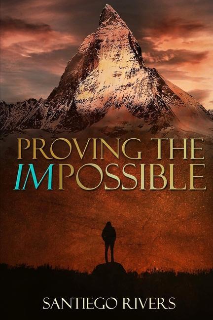 Knjiga Proving the Impossible: It all starts with you Santiego Rivers