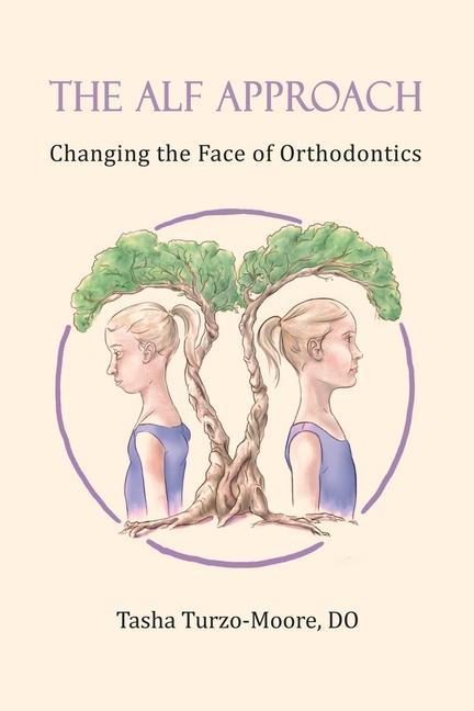 Kniha The ALF Approach: Changing the Face of Orthodontics 