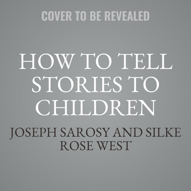 Audio How to Tell Stories to Children Lib/E Joseph Sarosy