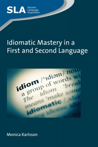 Книга Idiomatic Mastery in a First and Second Language Monica Karlsson
