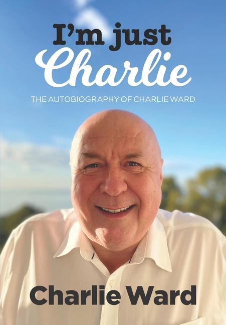 Книга I'm Just Charlie: The Autobiography of Charlie Ward 