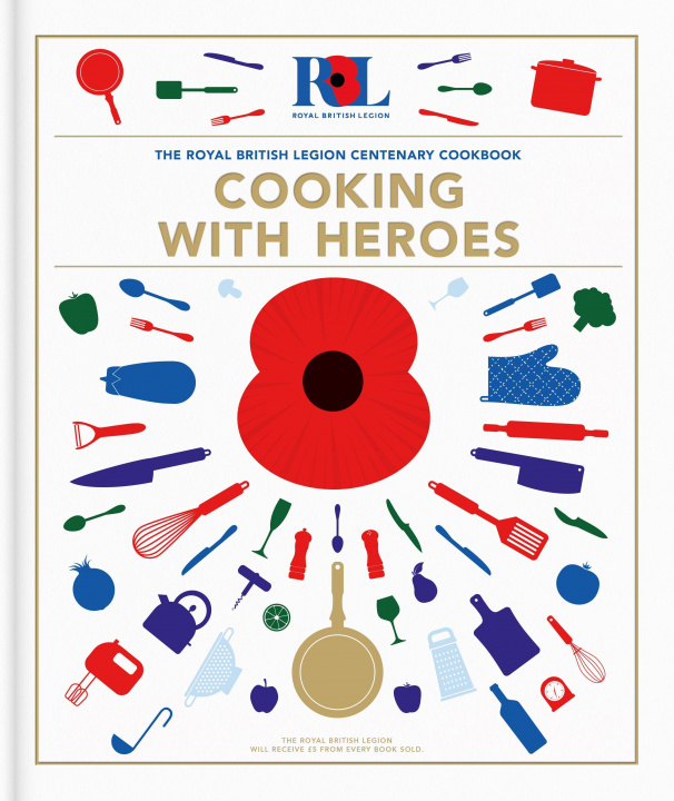 Kniha Cooking With Heroes: The Royal British Legion Centenary Cookbook 