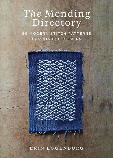 Carte The Mending Directory: 50 Modern Stitch Patterns for Visible Repairs 