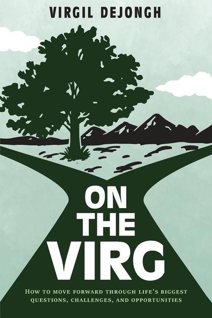 Boek On The Virg: How to Move Forward Through Life's Biggest Questions, Challenges and Opportunities Virg Dejongh