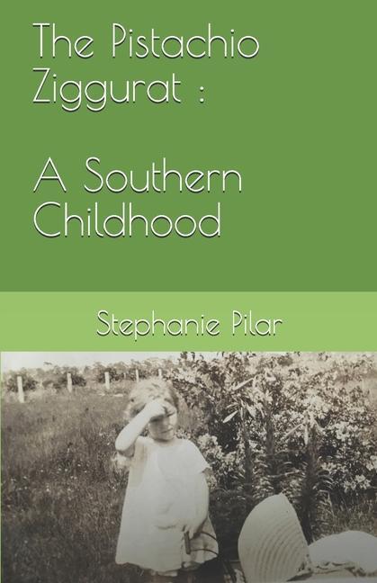 Book The Pistachio Ziggurat: A Southern Childhood 