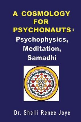 Könyv A Cosmology for Psychonauts: Psychophysics, Meditation, and Samadhi 
