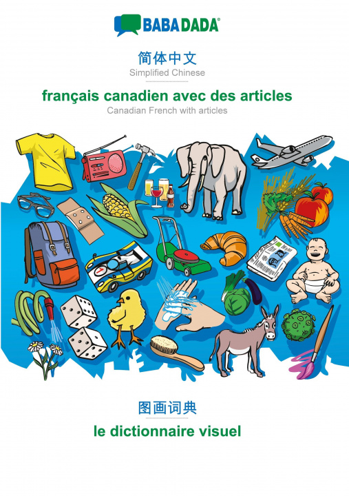 Carte BABADADA black-and-white, Simplified Chinese (in chinese script) - français canadien avec des articles, visual dictionary (in chinese script) - le dic 