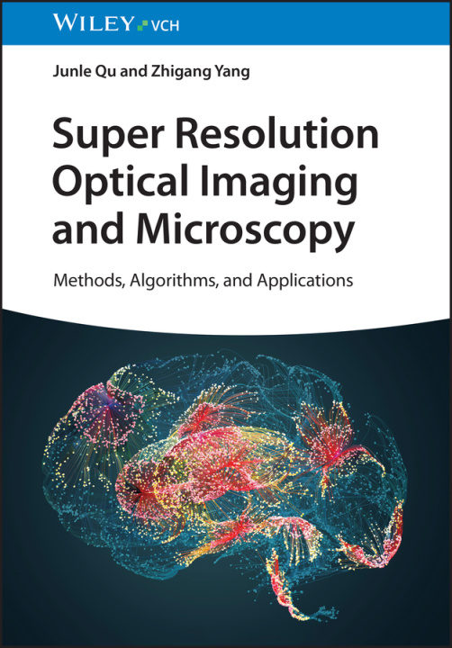 Carte Super Resolution Optical Imaging and Microscopy - Methods, Algorithms and Applications J Qu