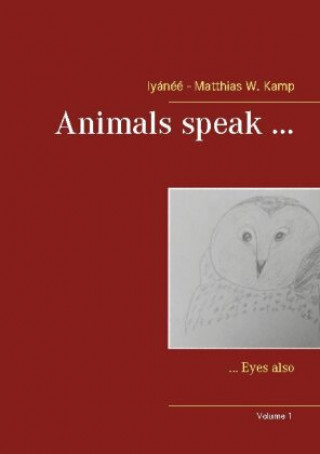 Knjiga Animals speak ... Iyánéé -. Matthias W. Kamp