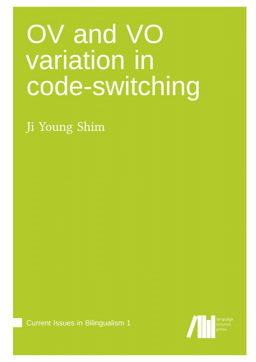 Knjiga OV and VO variation in code-switching Shim Ji Young