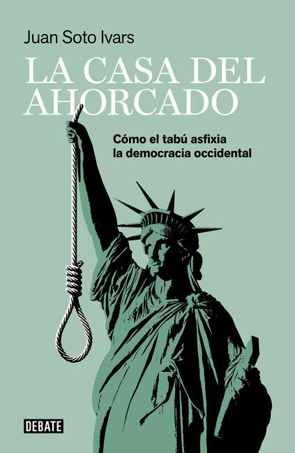Kniha La Casa del Ahorcado: Cómo El Tabú Asfixia La Democracia Occidental / The Hanged Man's House: How Taboo Suffocates Western Democracy 