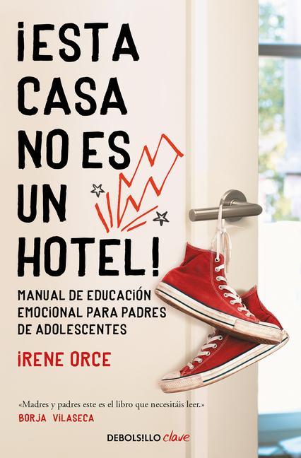 Kniha ?Esta Casa No Es Un Hotel!: Manual de Educación Emocional Para Padres de Adolesc Entes / This House Is Not a Hotel! 