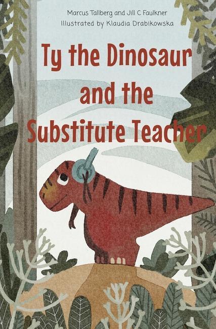 Kniha Ty the Dinosaur and the Substitute Teacher Jill Faulkner
