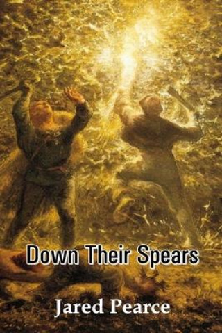Book Down Their Spears Jared Pearce