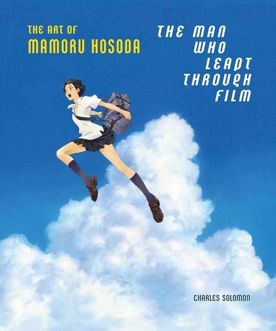 Carte Man Who Leapt Through Film: The Art of Mamoru Hosoda Mamoru Hosoda