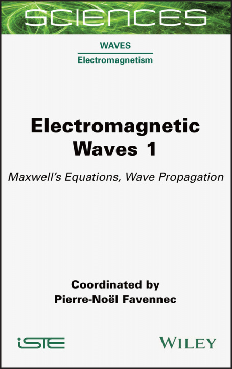 Knjiga Electromagnetic Waves 1 - Maxwell's Equations, Wave Propagation Pierre–No&euml;l Favennec