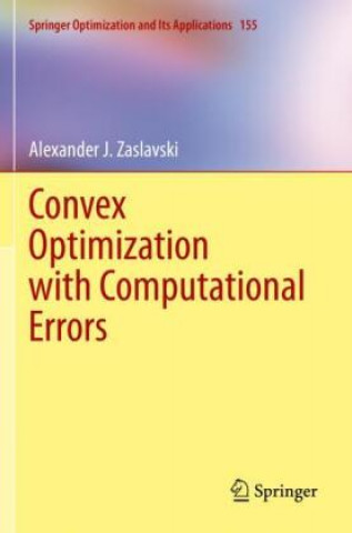 Knjiga Convex Optimization with Computational Errors Alexander J. Zaslavski