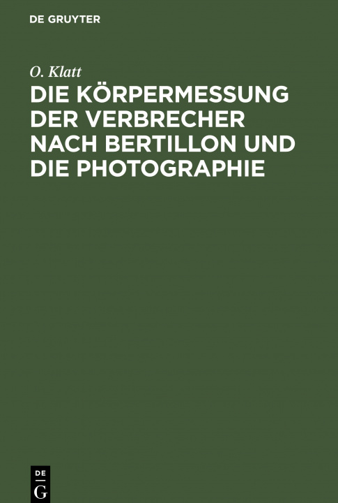 Kniha Koerpermessung Der Verbrecher Nach Bertillon Und Die Photographie 