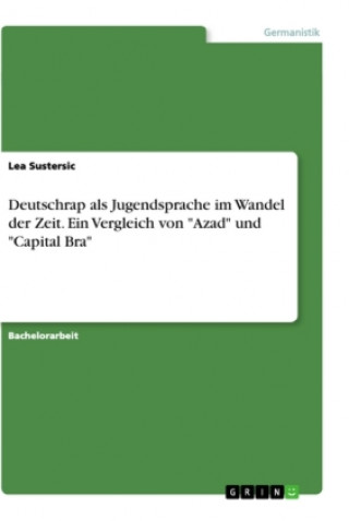 Książka Deutschrap als Jugendsprache im Wandel der Zeit. Ein Vergleich von "Azad" und "Capital Bra" 