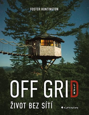 Könyv Off Grid Life Život bez sítí Foster Huntington