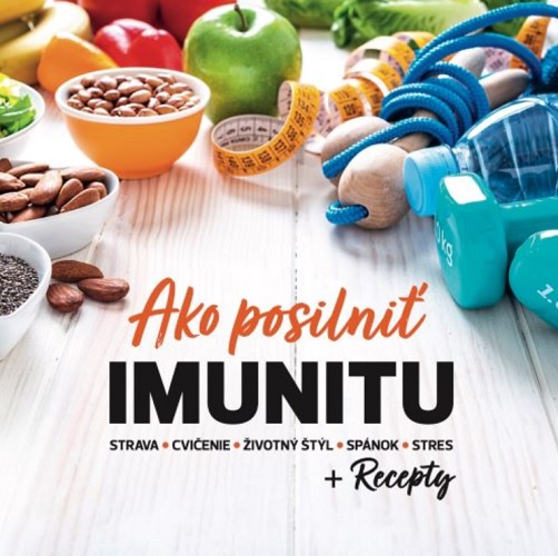 Kniha Ako posilniť IMUNITU + Recepty Katarína Chomová