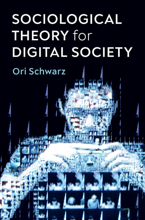 Книга Sociological Theory for Digital Society - The Codes that Bind Us Together Ori Schwarz