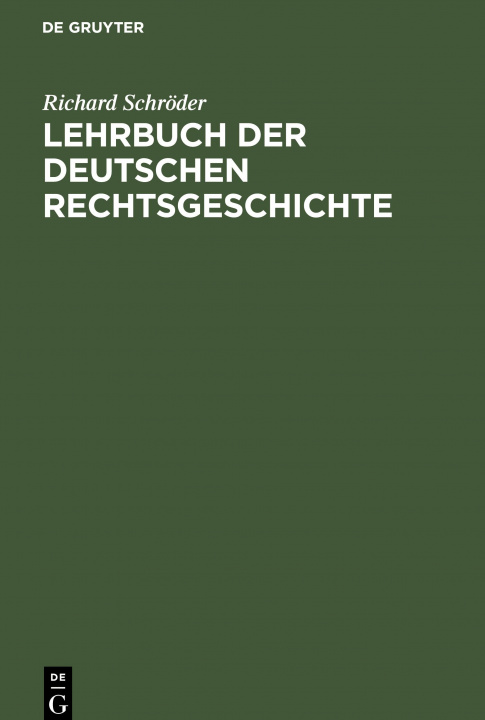 Carte Lehrbuch Der Deutschen Rechtsgeschichte 