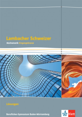 Książka Lambacher Schweizer Mathematik Berufliches Gymnasium Eingangsklasse. Lösungen Klasse 11. Ausgabe Baden-Württemberg 