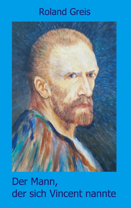 Book Der Mann, der sich Vincent nannte Roland Greis