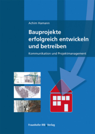 Книга Bauprojekte erfolgreich entwickeln, realisieren und betreiben. 