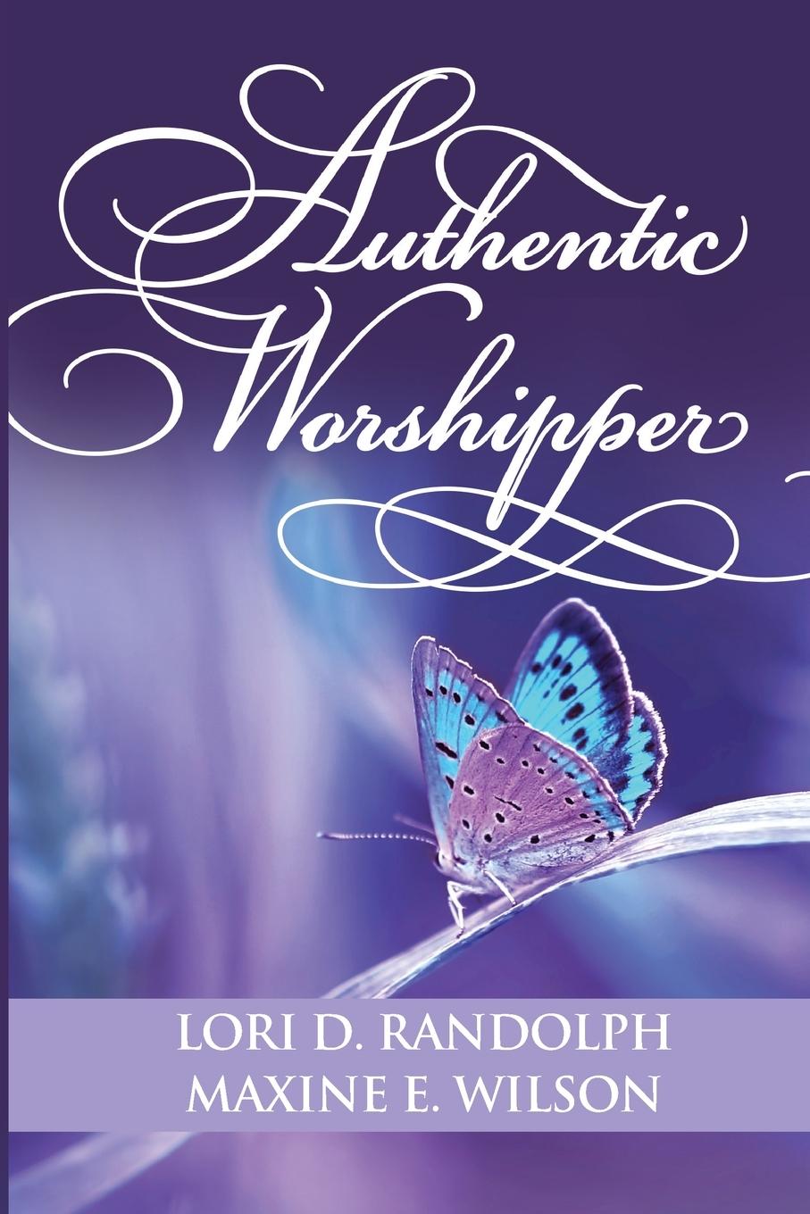Knjiga Authentic Worshipper Lori D. Randolph