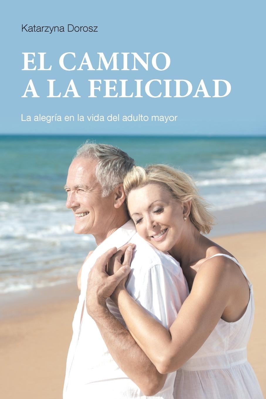 Książka EL CAMINO A LA FELICIDAD (Spanish Edition) Katarzyna Dorosz