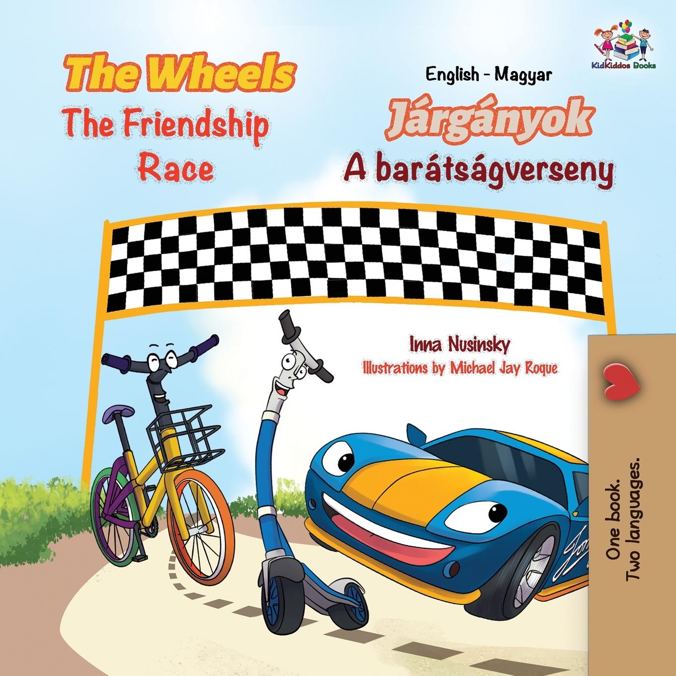Kniha Wheels The Friendship Race (English Hungarian Bilingual Children's Book) Kidkiddos Books