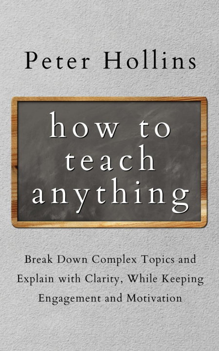 Carte How to Teach Anything 