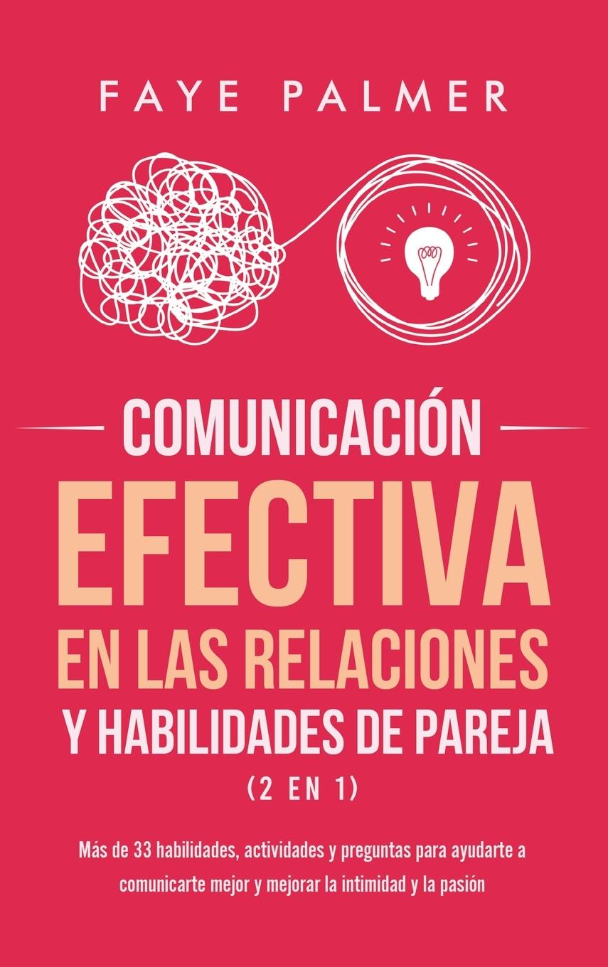 Könyv Comunicacion Efectiva en las Relaciones y Habilidades de Pareja (2 en 1) 