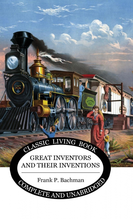 Knjiga Great Inventors and their Inventions Frank P. Bachman
