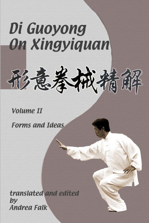 Książka Di Guoyong on Xingyiquan Volume II Forms and Ideas Guoyong Di