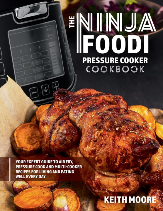 Könyv Ninja Foodi Pressure Cooker Cookbook 