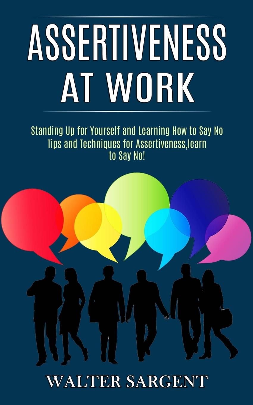 Knjiga Assertiveness at Work Walter Sargent