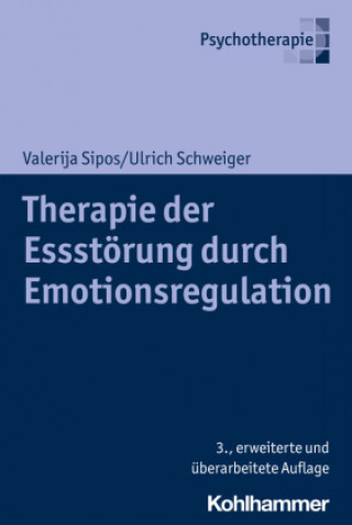 Kniha Therapie der Essstörung durch Emotionsregulation Ulrich Schweiger