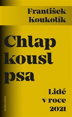 Book Chlap kousl psa - Lidé v roce 2021 František Koukolík