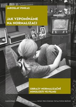 Book Jak vzpomínáme na normalizaci Jaroslav Pinkas