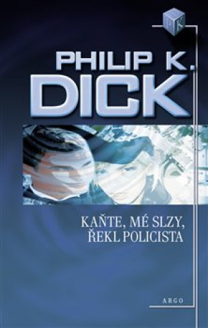 Kniha Kaňte, mé slzy, řekl policista Philip Kindred Dick